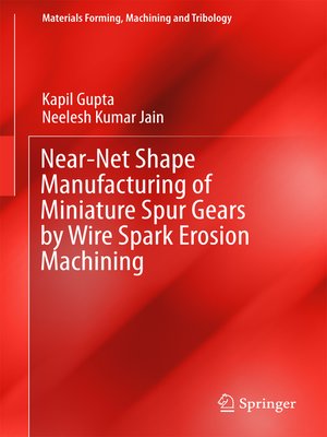 cover image of Near-Net Shape Manufacturing of Miniature Spur Gears by Wire Spark Erosion Machining